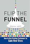 Flip the Funnel: How to Use Existing Customers to Gain New Ones