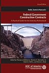 Smith, Currie & Hancock's Federal Government Construction Contracts: A Practical Guide for the Industry Professional