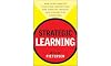 Strategic Learning: How to Be Smarter Than Your Competition and Turn Key Insights into Competitive Advantage