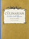 The Culinarian: A Kitchen Desk Reference