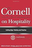 The Cornell School Of Hotel Administration On Hospitality Cutting Edge Thinking And Practice