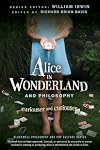 Alice in Wonderland and Philosophy: Curiouser and Curiouser