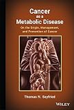 Cancer as a Metabolic Disease
