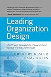 Leading Organization Design How To Make Organization Design Decisions To Drive The Results You Want