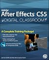 Adobe After Effects CS5 Digital Classroom, (Book and Video Training)