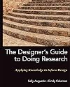 The Designer's Guide to Doing Research: Applying Knowledge to Inform Design