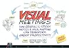 Visual Meetings: How Graphics, Sticky Notes and Idea Mapping Can Transform Group Productivity