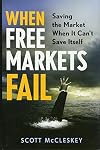When Free Markets Fail: Saving the Market When It Can't Save Itself
