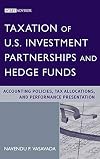 Taxation of U.S. Investment Partnerships and Hedge Funds: Accounting Policies, Tax Allocations, and Performance Presentation (Wiley Professional Advisory Services)
