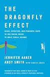The Dragonfly Effect: Quick, Effective, and Powerful Ways To Use Social Media to Drive Social Change
