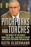 Pitchforks and Torches: The Worst of the Worst, from Beck, Bill, and Bush to Palin and Other Posturing Republicans