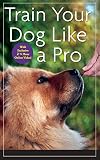 Book cover for “Train Your Dog Like a Pro”