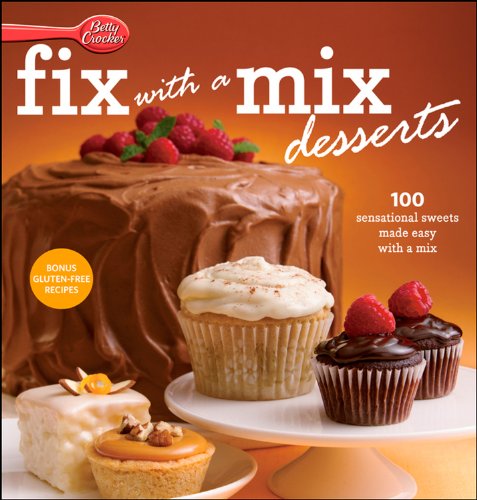Betty Crocker Fix-with-a-Mix Desserts: 100 Sensational Sweets Made Easy with a Mix book cover