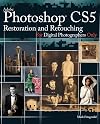 Photoshop CS5 Restoration and Retouching For Digital Photographers Only