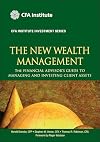 The New Wealth Management: The Financial Advisors Guide to Managing and Investing Client Assets (CFA Institute Investment Series)
