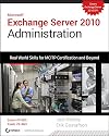 Exchange Server 2010 Administration: Real World Skills for MCITP Certification and Beyond (Exams 70-662 and 70-663)