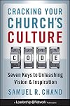 Cracking Your Church's Culture Code: Seven Keys to Unleashing Vision and Inspiration