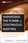 Harnessing the Power of Continuous Auditing: Developing and Implementing a Practical Methodology (Wiley Corporate F&A)
