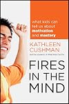Fires in the Mind: What Kids Can Tell Us About Motivation and Mastery
