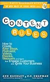 Content Rules: How to Create Killer Blogs, Podcasts, Videos, Ebooks, Webinars (and More) That Engage Customers and Ignite Your Business