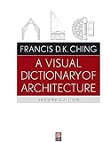 A Visual Dictionary Of Architecture