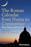 The Roman Calendar from Numa to Constantine: Time, History, and the Fasti