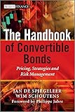 The Handbook Of Convertible Bonds Pricing Strategies And Risk Management