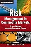 Risk Management In Commodity Markets From Shipping To Agriculturals And Energy