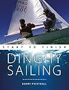 Dinghy Sailing: Start to Finish: From Beginner to Advanced: The Perfect Guide to Improving Your Sailing Skills (Boating: Start to Finish)