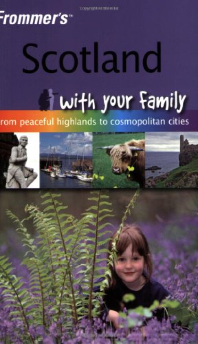 Scotland with Your Family: From Peaceful Highlands to Cosmopolitan Cities (With: Dinah Hatch) cover