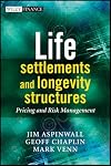 Life settlements and longevity structures : pricing and risk management