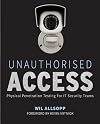 Unauthorised Access: Physical Penetration Testing For IT Security Teams