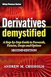 Derivatives Demystified A Stepbystep Guide To Forwards Futures Swaps And Options