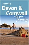Frommers Devon And Cornwall With Your Family Frommers With Your Family Series