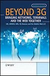 Beyond 3G - Bringing Networks, Terminals and the Web Together: LTE, WiMAX, IMS, 4G Devices and the Mobile Web 2.0