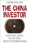 The China Investor: Getting Rich with the Next Superpower