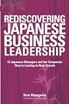 Rediscovering Japanese Business Leadership: 15 Japanese Managers and the Companies They're Leading to New Growth