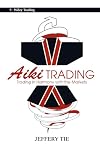 Aiki trading the art of trading in harmony with the markets
