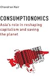 Consumptionomics: Asia's Role in Reshaping Capitalism and Saving the Planet