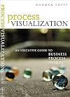 Process Visualization: An Executive Guide to Business Process Design