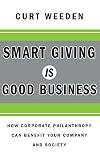 Smart Giving Is Good Business: How Corporate Philanthropy Can Benefit Your Company and Society