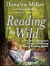 Reading in the Wild: The Book Whisperer's Keys to Cultivating Lifelong Reading Habits