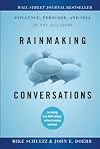 Rainmaking Conversations: Influence, Persuade, and Sell in Any Situation