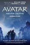 Avatar and Philosophy: Learning to See (The Blackwell Philosophy and Pop Culture Series)