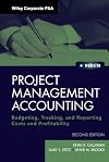 Project Management Accounting: Budgeting, Tracking, and Reporting Costs and Profitability