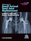 Advances in Small Animal Total Joint Replacement (AVS Advances in Veterinary Surgery)