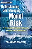 Understanding And Managing Model Risk A Practical Guide For Quants Traders And Validators