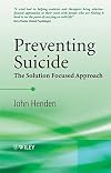 Preventing Suicide: The Solution Focused Approach