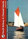 North Brittany Channel Islands Cruising Companion A Yachtsmans Pilot And Cruising Guide To Ports And Harbours From The Alderney Race To The Chenal Du Four Cruising Companions