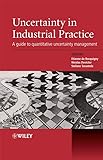 Uncertainty In Industrial Practice A Guide To Quantitative Uncertainty Management